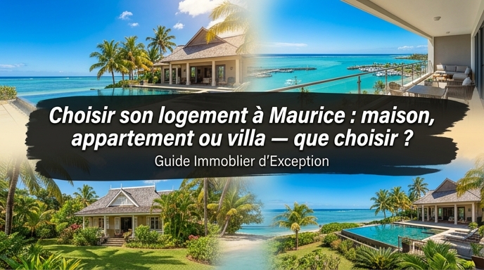 Choisir son logement à Maurice : les critères concrets à comparer avant de signer