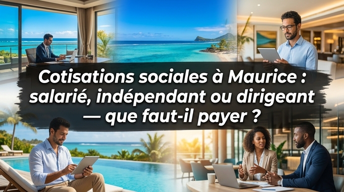 Cotisations sociales à Maurice : comprendre les grands mécanismes selon le statut