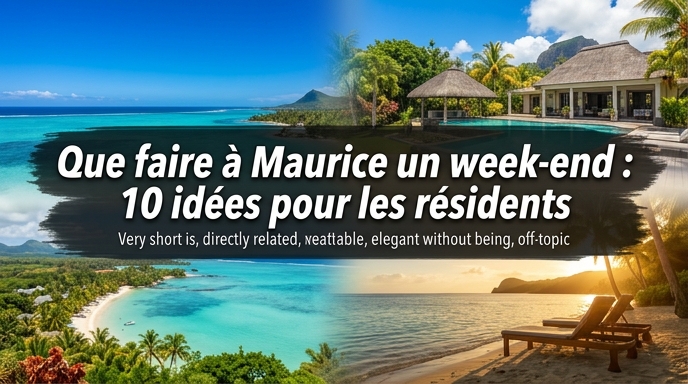 Que faire à Maurice un week-end : 10 idées pour les résidents