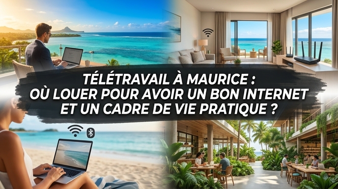 Télétravail à Maurice : choisir sa zone et son logement selon l’usage réel, le budget et la qualité de connexion